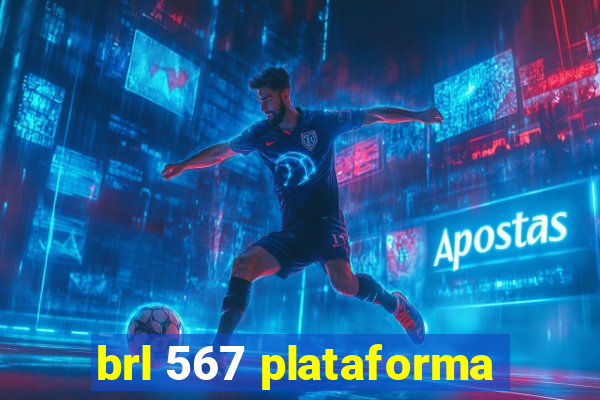 brl 567 plataforma